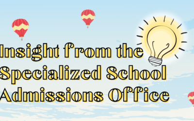 Insight from the Specialized School Admissions Office